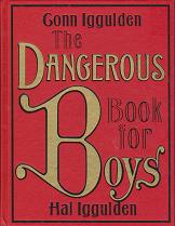 The Dangerous Book for Boys  by Conn Iggulden 